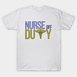 Nurse Off Duty T-Shirt